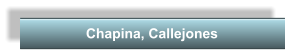 Chapina, Callejones