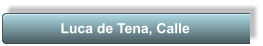 Luca de Tena, Calle