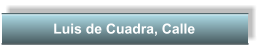 Luis de Cuadra, Calle