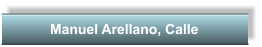 Manuel Arellano, Calle
