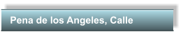 Pena de los Angeles, Calle