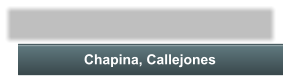 Chapina, Callejones