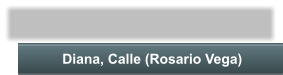 Diana, Calle (Rosario Vega)