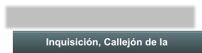 Inquisicin, Callejn de la