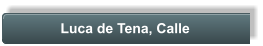 Luca de Tena, Calle