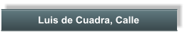 Luis de Cuadra, Calle