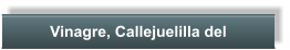 Vinagre, Callejuelilla del